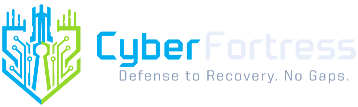 CyberFortress. Defense to Recovery. No Gaps.